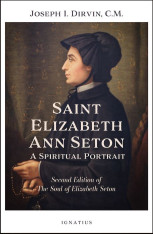 Saint Elizabeth Ann Seton A Spiritual Portrait: Second Edition of The Soul of Elizabeth Seton